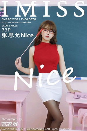 [IMISS爱蜜社]Vol.670_模特张思允Nice教师角色扮演收身上衣配白短裙露黑丝诱惑写真73P